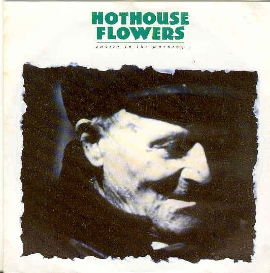 Hothouse Flowers - Easier In The Morning