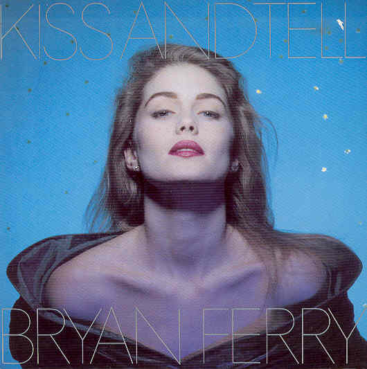 Kiss And Tell - Bryan Ferry
