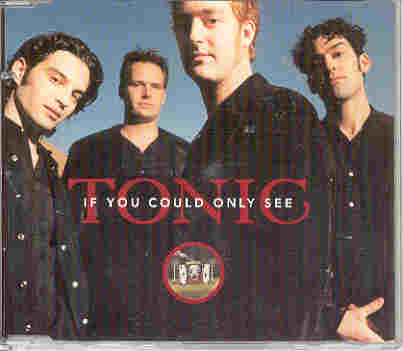 Tonic - If You Could Only See