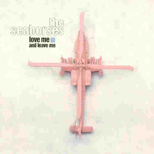 Seahorses - Love Me And Leave Me CD