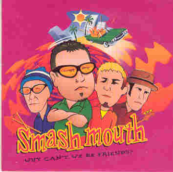 Smash Mouth - Why Can't We Be Friends