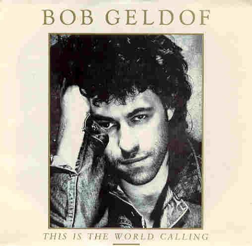 Bob Geldof - This Is The World Calling