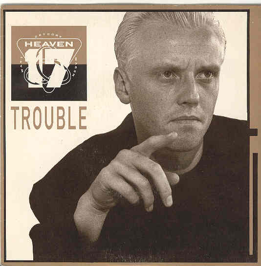 Heaven 17 - Trouble