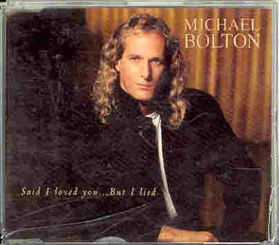 Michael Bolton - Said I Loved You..but I Lied