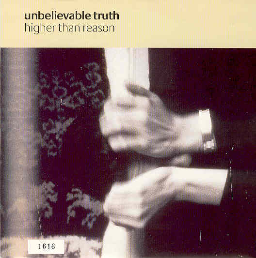 Unbelievable Truth - Higher Than Reason Record