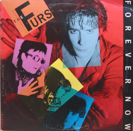 Forever Now - Psychedelic Furs