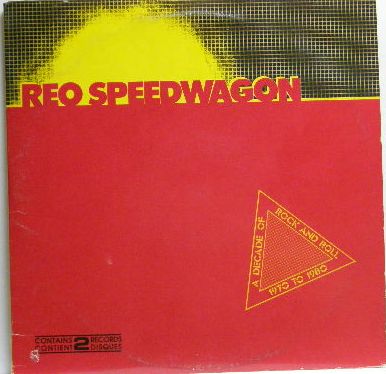 Reo Speedwagon - A Decade Of Rock And Roll 1970 To 1980