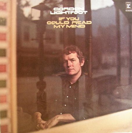 If You Could Read My Mind - Gordon Lightfoot