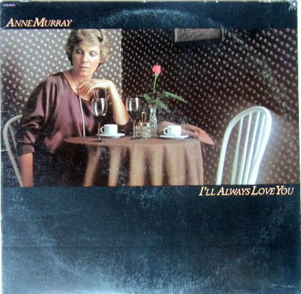 I'll Always Love You - Anne Murray