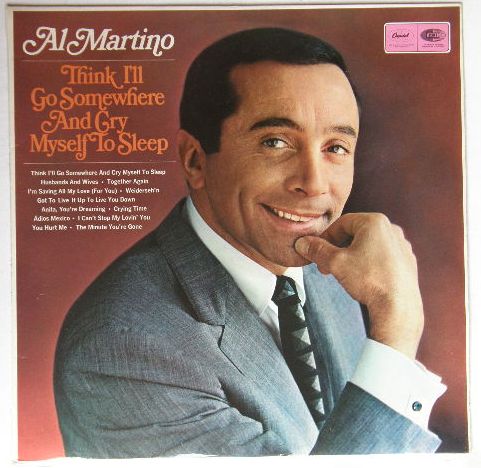 Al Martino - Think I'll Go Somewhere And Cry Myself To Sleep