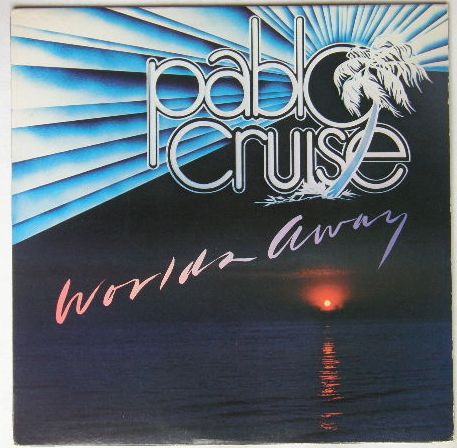 Pablo Cruise - World Away