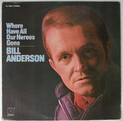 Bill Anderson - Wher Have All Our Heroes Gone