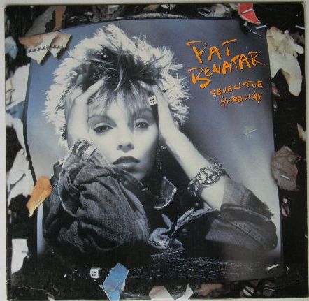 Seven The Hard Way - Pat Benatar