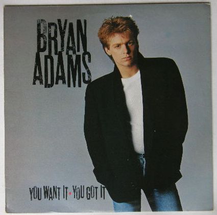 You Want It You Got It - Bryan Adams