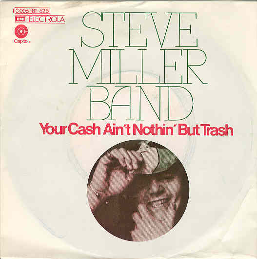 Your Cash Ain't Nothin' But Trash - Steve Miller