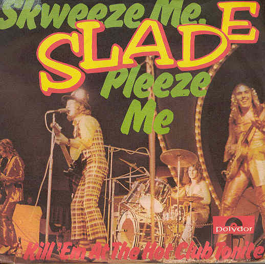 Skweeze Me Pleeze Me - Slade
