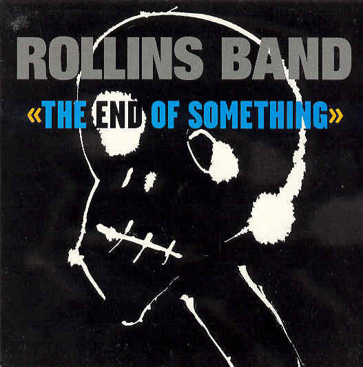 The End Of Something - Rollins Band