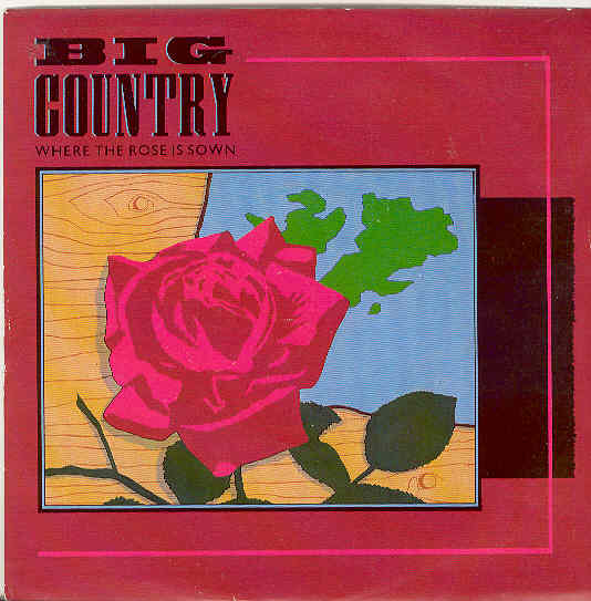 Big Country - Where The Rose Is Sown