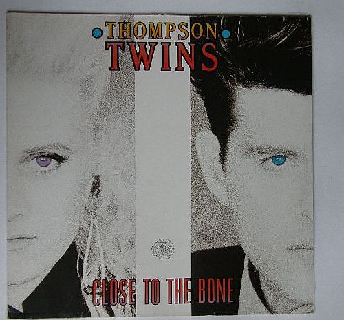 Close To The Bone - Thompson Twins
