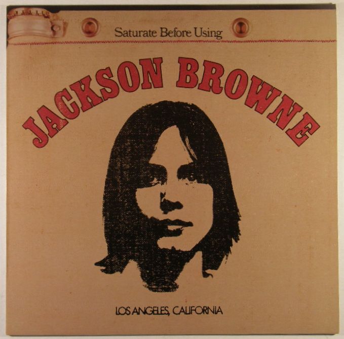 Jackson Browne - Saturate Before Using