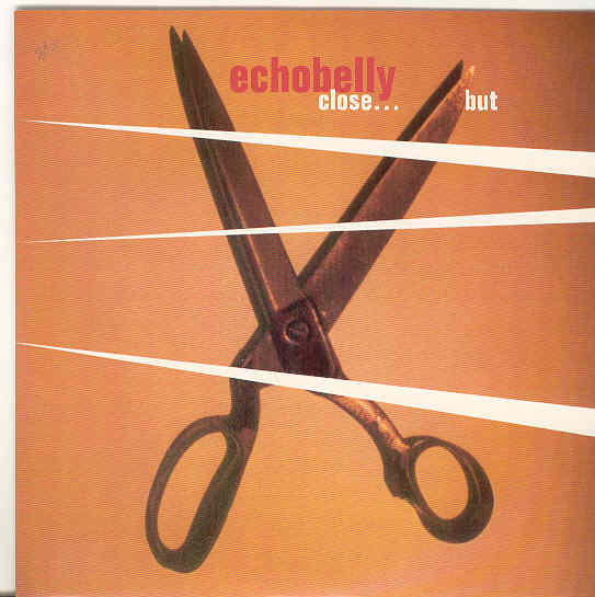 Echobelly - Close...but