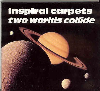Two Worlds Collide - Inspiral Carpets