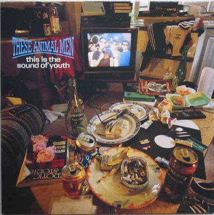 These Animal Men - This Is The Sound Of Youth