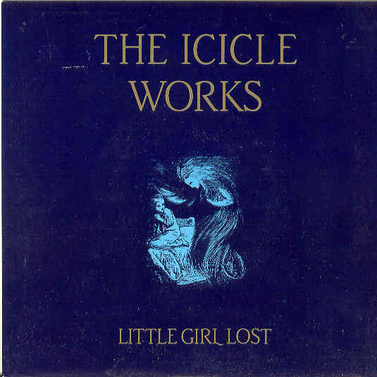Icicle Works - Little Girl Lost Album