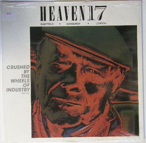 Heaven 17 - Crushed By The Wheel Of Industry