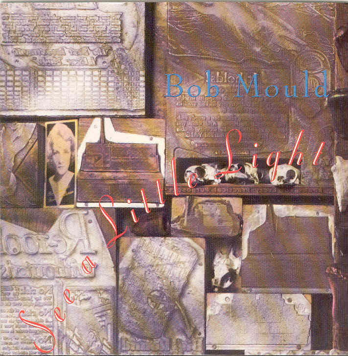 Bob Mould - See A Little Light