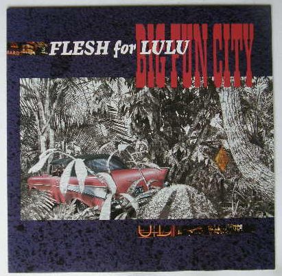 Flesh For Lulu - Big Fun City