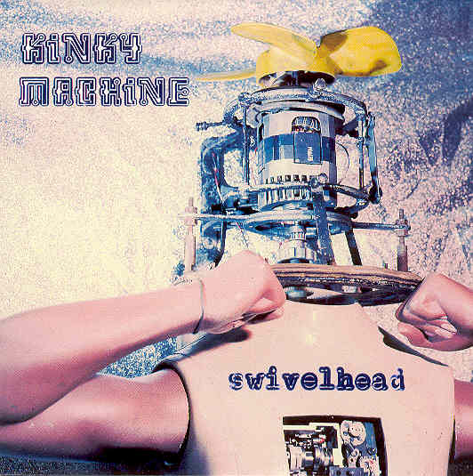 Kinky Machine - Swivelhead