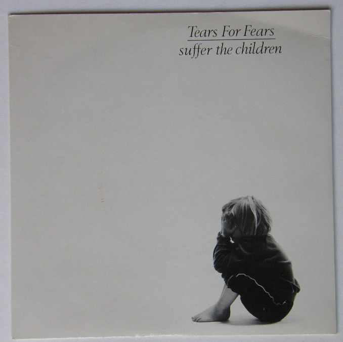 Suffer The Children - Tears For Fears