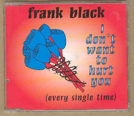 I Don't Want To Hurt You - Frank Black