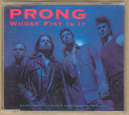 Prong - Whose Fist Is This Anyway Album