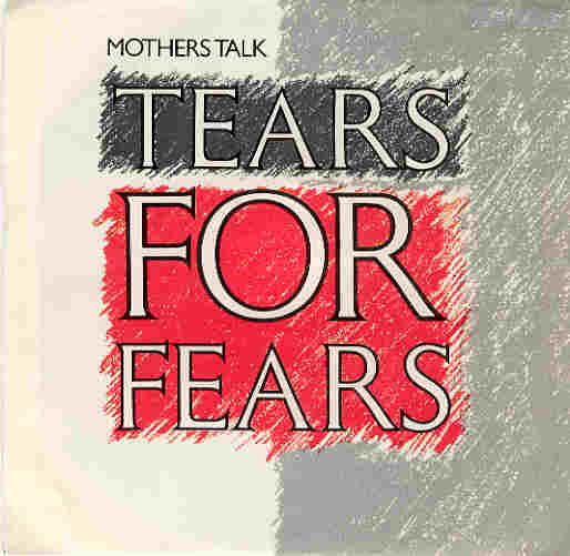 Tears For Fears - Mothers Talk