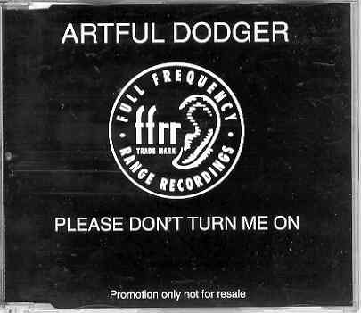 Artful Dodger - Please Don't Turn Me On
