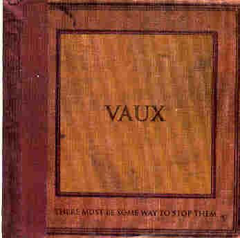 Vaux - There Must Be Some Way To Stop Them