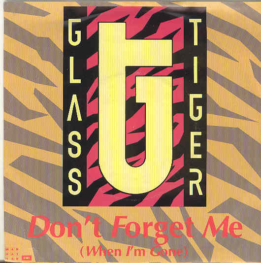 Glass Tiger - Don't Forget Me